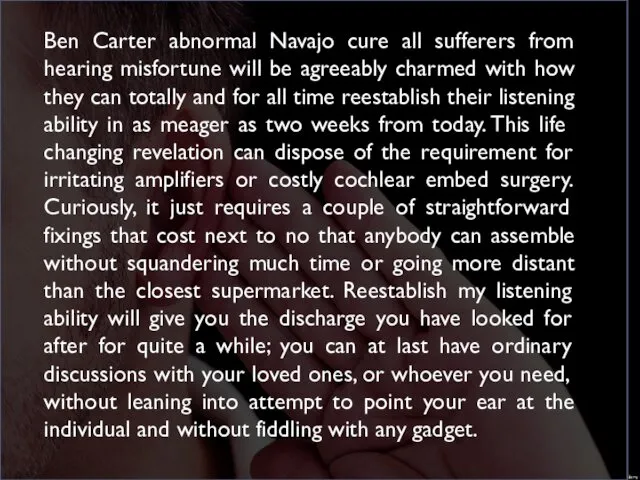 Ben Carter abnormal Navajo cure all sufferers from hearing misfortune will be agreeably