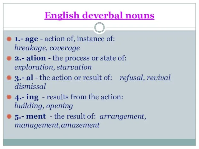 English deverbal nouns 1.- age - action of, instance of: