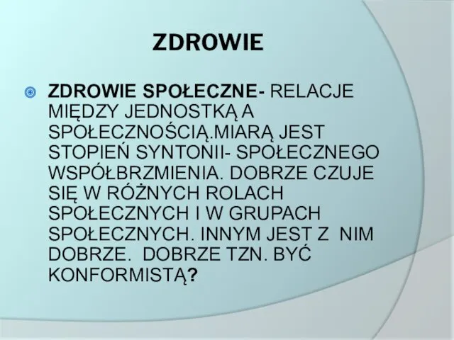 ZDROWIE ZDROWIE SPOŁECZNE- RELACJE MIĘDZY JEDNOSTKĄ A SPOŁECZNOŚCIĄ.MIARĄ JEST STOPIEŃ