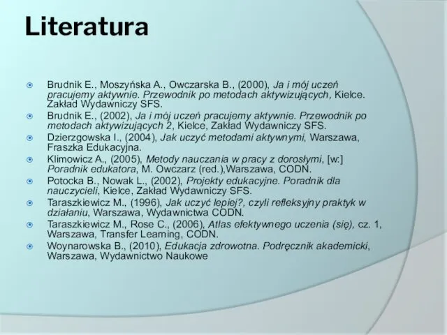 Literatura Brudnik E., Moszyńska A., Owczarska B., (2000), Ja i