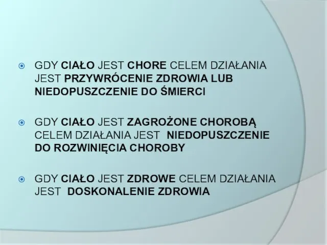 GDY CIAŁO JEST CHORE CELEM DZIAŁANIA JEST PRZYWRÓCENIE ZDROWIA LUB