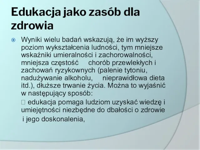 Edukacja jako zasób dla zdrowia Wyniki wielu badań wskazują, że