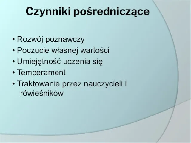 Czynniki pośredniczące • Rozwój poznawczy • Poczucie własnej wartości •