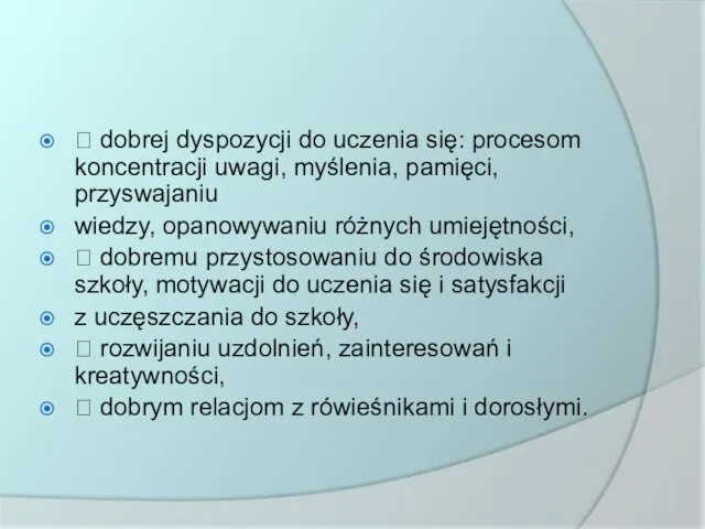  dobrej dyspozycji do uczenia się: procesom koncentracji uwagi, myślenia,