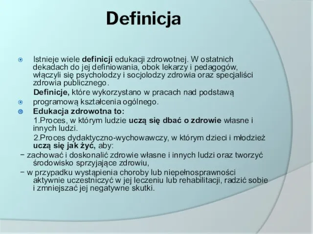 Definicja Istnieje wiele definicji edukacji zdrowotnej. W ostatnich dekadach do