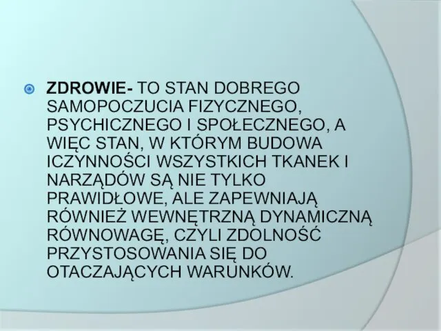 ZDROWIE- TO STAN DOBREGO SAMOPOCZUCIA FIZYCZNEGO, PSYCHICZNEGO I SPOŁECZNEGO, A