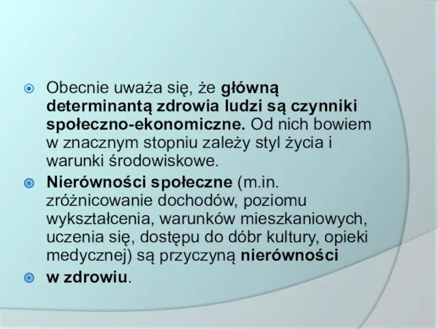 Obecnie uważa się, że główną determinantą zdrowia ludzi są czynniki