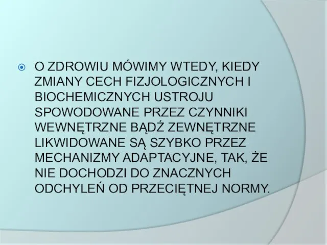 O ZDROWIU MÓWIMY WTEDY, KIEDY ZMIANY CECH FIZJOLOGICZNYCH I BIOCHEMICZNYCH