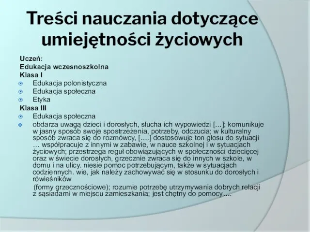 Treści nauczania dotyczące umiejętności życiowych Uczeń: Edukacja wczesnoszkolna Klasa I