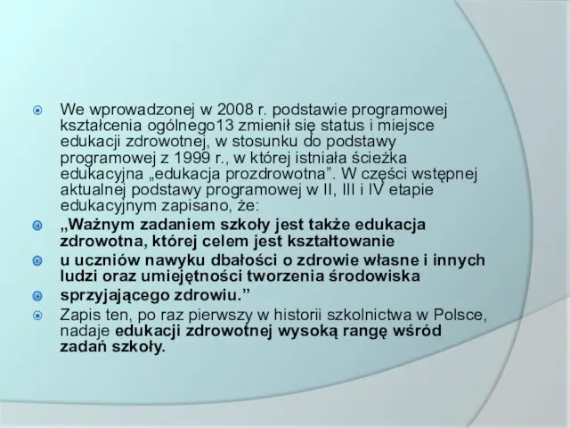 We wprowadzonej w 2008 r. podstawie programowej kształcenia ogólnego13 zmienił