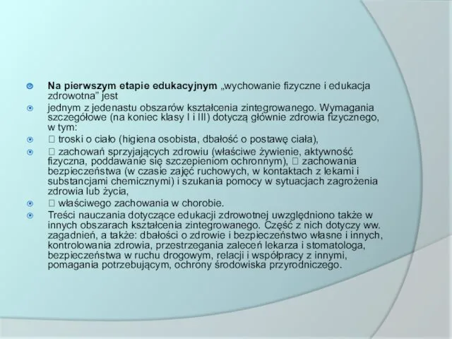 Na pierwszym etapie edukacyjnym „wychowanie fizyczne i edukacja zdrowotna” jest