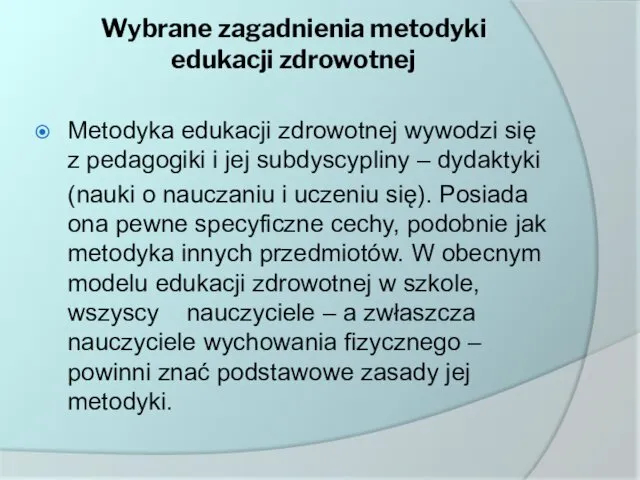 Wybrane zagadnienia metodyki edukacji zdrowotnej Metodyka edukacji zdrowotnej wywodzi się