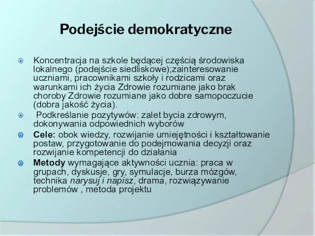 Podejście demokratyczne Koncentracja na szkole będącej częścią środowiska lokalnego (podejście