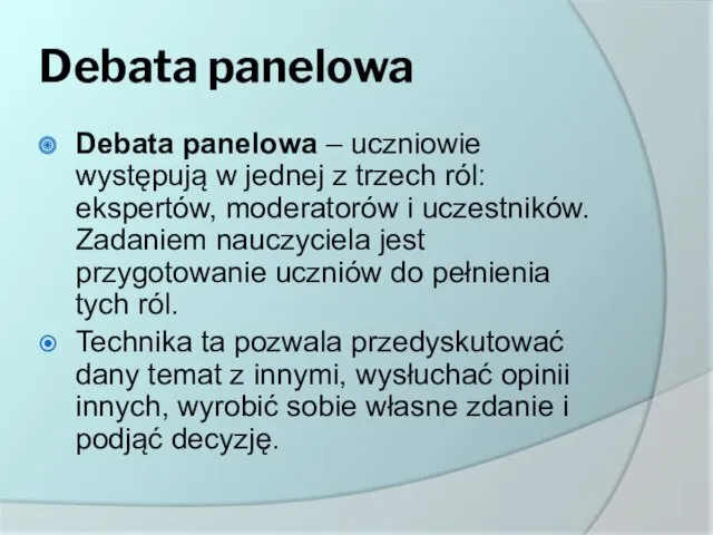 Debata panelowa Debata panelowa – uczniowie występują w jednej z