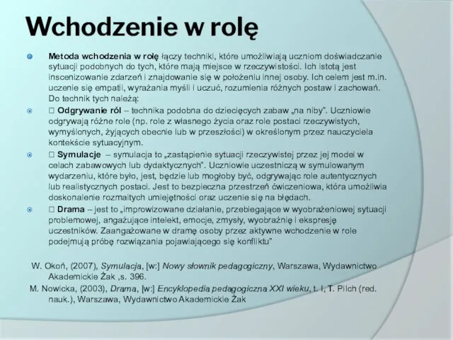 Wchodzenie w rolę Metoda wchodzenia w rolę łączy techniki, które