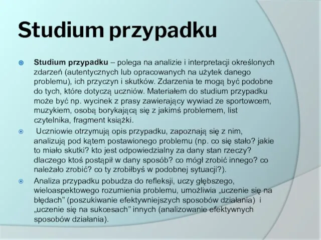 Studium przypadku Studium przypadku – polega na analizie i interpretacji