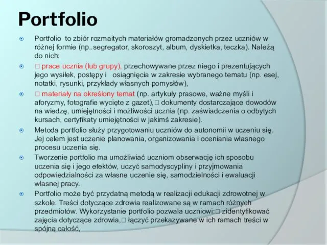 Portfolio Portfolio to zbiór rozmaitych materiałów gromadzonych przez uczniów w
