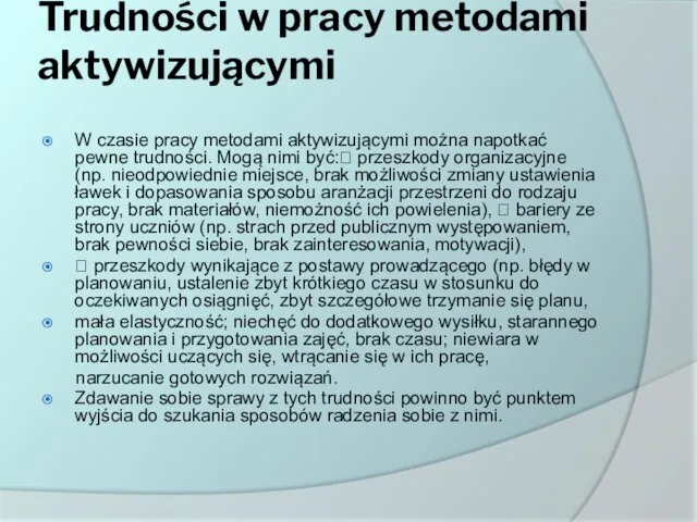 Trudności w pracy metodami aktywizującymi W czasie pracy metodami aktywizującymi