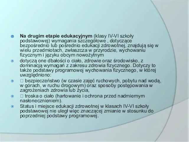 Na drugim etapie edukacyjnym (klasy IV-VI szkoły podstawowej) wymagania szczegółowe