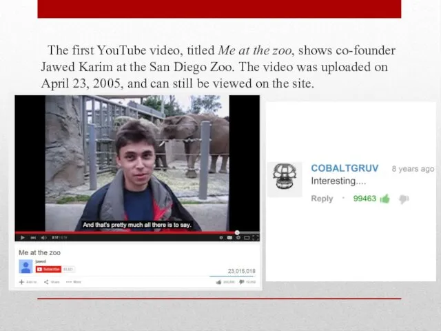 The first YouTube video, titled Me at the zoo, shows
