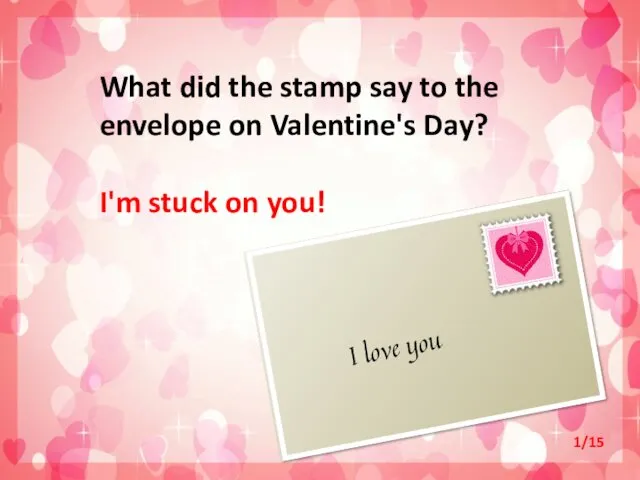 What did the stamp say to the envelope on Valentine's