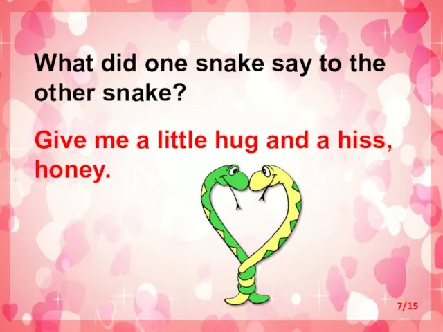 What did one snake say to the other snake? Give