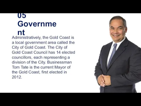 05 Government Administratively, the Gold Coast is a local government