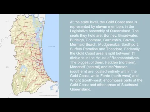 At the state level, the Gold Coast area is represented