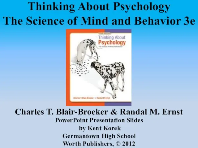 Thinking About Psychology. The Science of Mind and Behavior 3e