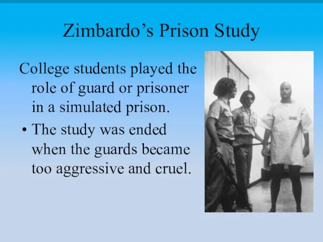 Zimbardo’s Prison Study College students played the role of guard