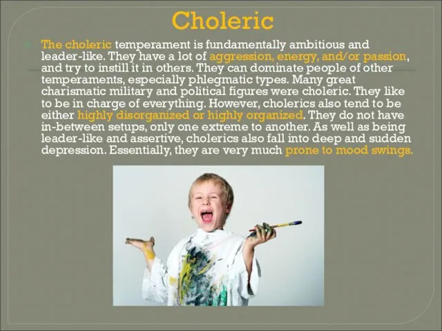 Choleric The choleric temperament is fundamentally ambitious and leader-like. They