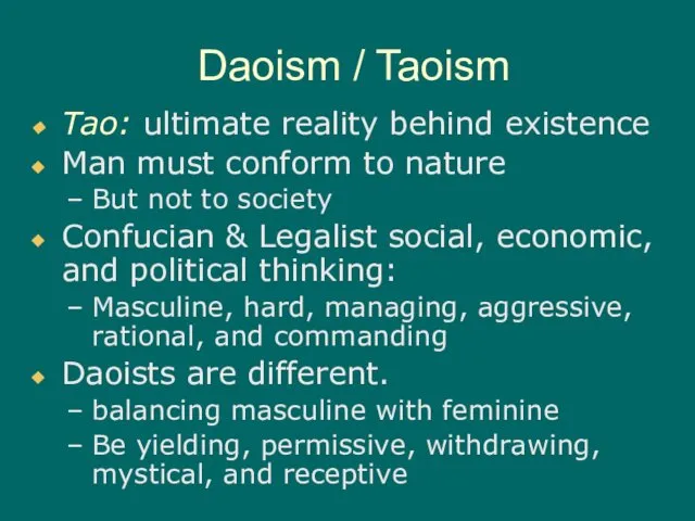 Daoism / Taoism Tao: ultimate reality behind existence Man must