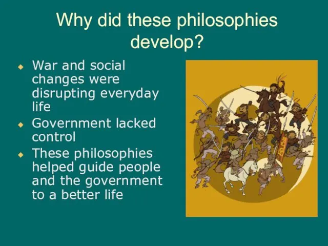 Why did these philosophies develop? War and social changes were