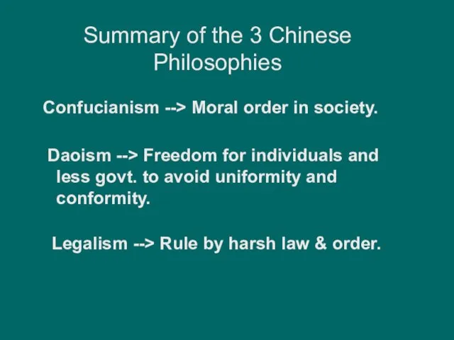 Confucianism --> Moral order in society. Legalism --> Rule by