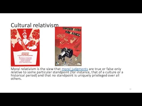 Cultural relativism Moral relativism is the view that moral judgments