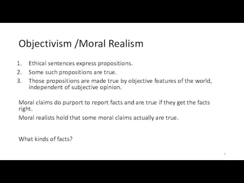 Objectivism /Moral Realism Ethical sentences express propositions. Some such propositions