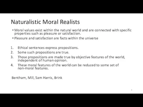Naturalistic Moral Realists Moral values exist within the natural world