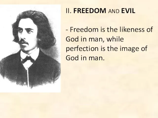 II. FREEDOM AND EVIL - Freedom is the likeness of