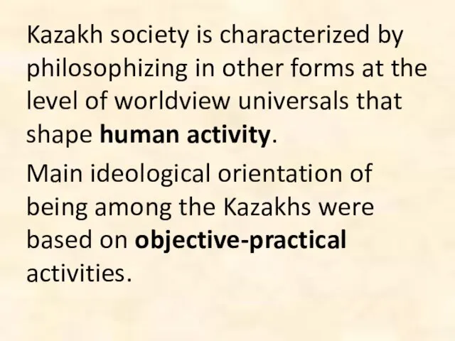 Kazakh society is characterized by philosophizing in other forms at