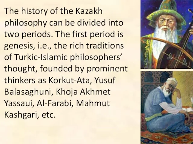 The history of the Kazakh philosophy can be divided into