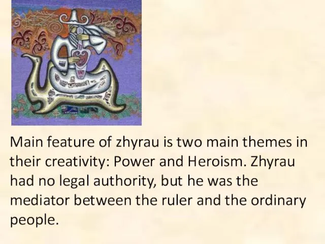 Main feature of zhyrau is two main themes in their