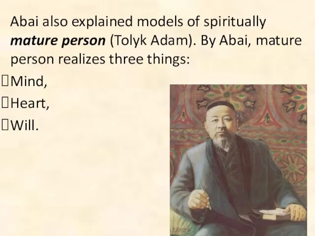 Abai also explained models of spiritually mature person (Tolyk Adam).