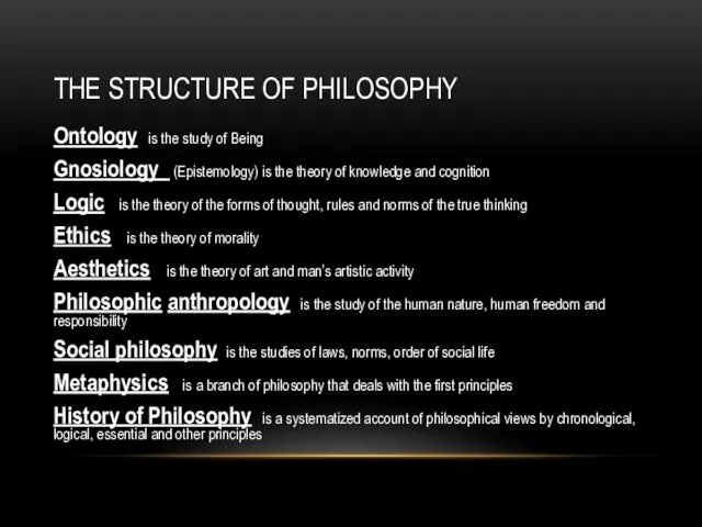 THE STRUCTURE OF PHILOSOPHY Ontology is the study of Being