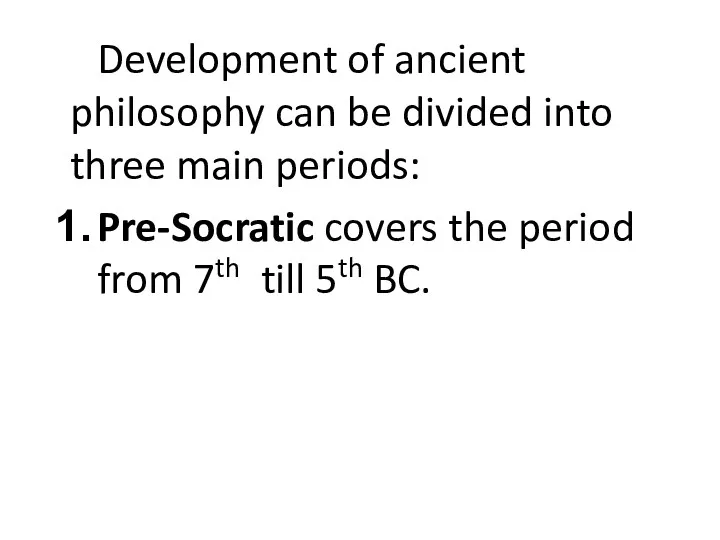 Development of ancient philosophy can be divided into three main