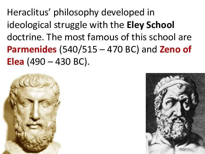 Heraclitus’ philosophy developed in ideological struggle with the Eley School
