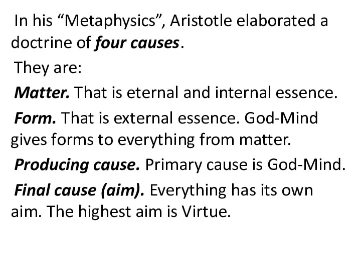 In his “Metaphysics”, Aristotle elaborated a doctrine of four causes.
