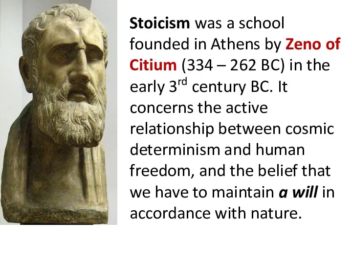 Stoicism was a school founded in Athens by Zeno of