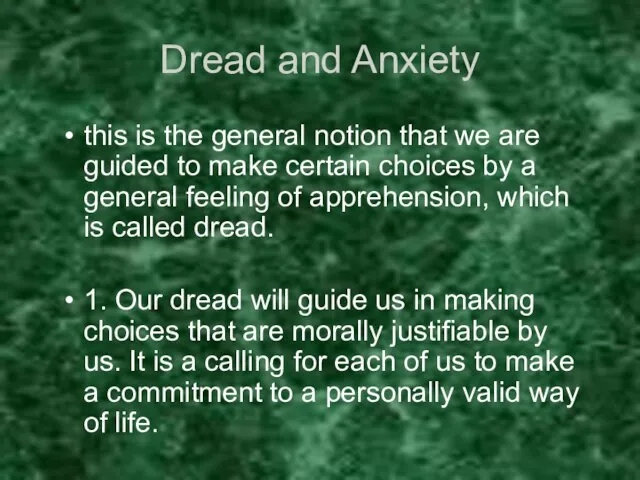 Dread and Anxiety this is the general notion that we