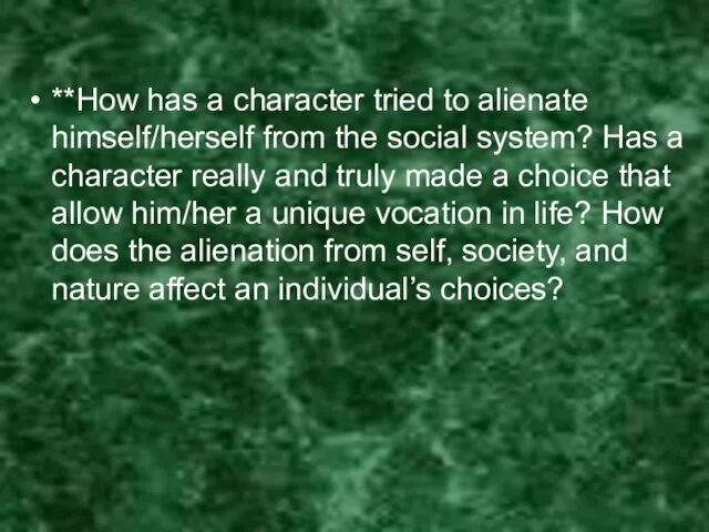 **How has a character tried to alienate himself/herself from the