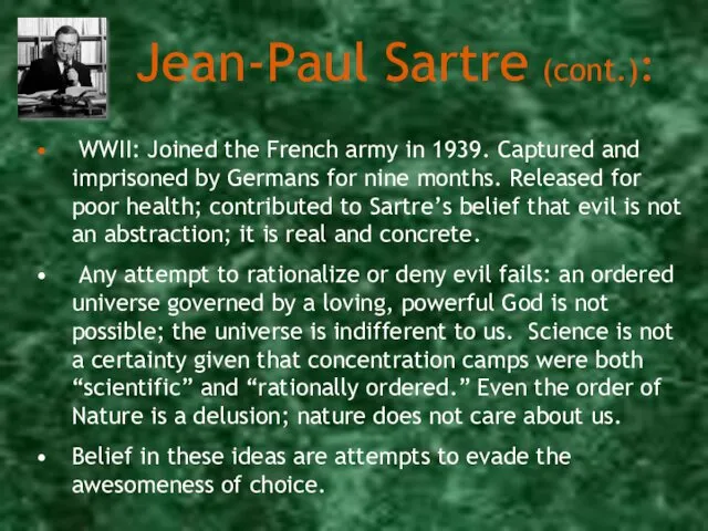 Jean-Paul Sartre (cont.): WWII: Joined the French army in 1939.